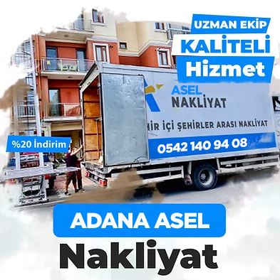 Adana Evden Eve Nakliyat ve Taşımacılık - Adana Asel Nakliyat