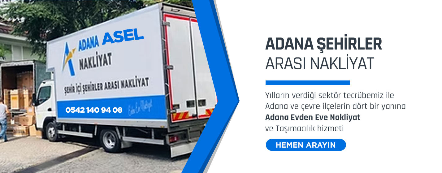Adana Evden Eve Nakliyat ve Taşımacılık - Adana Asel Nakliyat